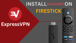How To Install ExpressVPN On Firestick